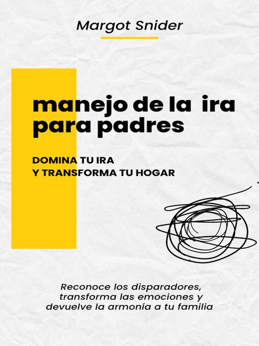Title details for Manejo de la  ira para padres,  domina tu ira y transforma tu hogar by Margot Snider - Available